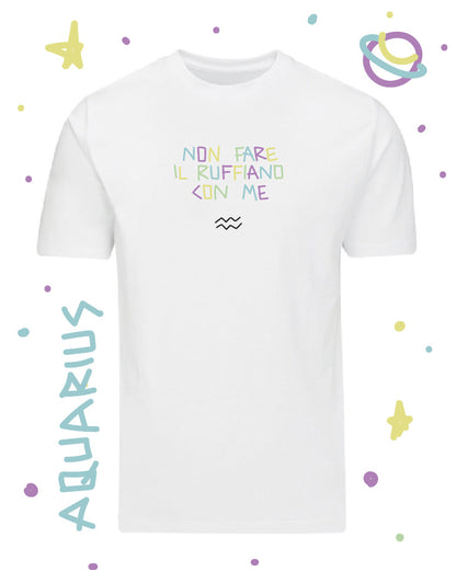 Tshirt "Aquarius" - Non fare il ruffiano con me