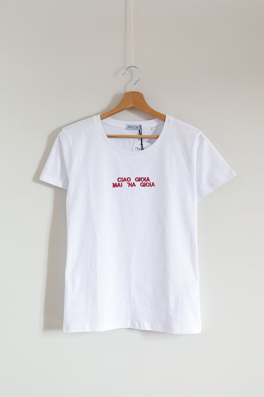 Tshirt "ciao gioia mai 'na gioia"